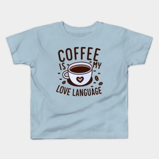 Coffee is my love language: A t-shirt for coffee lovers everywhere Kids T-Shirt